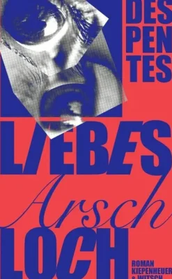 ZEIT Buchhandlung Romane<Despentes, Virginie: Liebes Arschloch