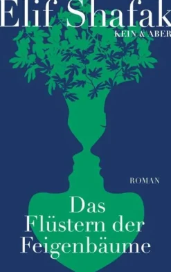 ZEIT Buchhandlung Romane<Elif Shafak: Das Flüstern der Feigenbäume