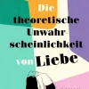 ZEIT Buchhandlung Romane<Hazelwood, Ali: Die theoretische Unwahrscheinlichkeit von Liebe