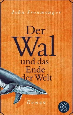 ZEIT Buchhandlung Romane<Ironmonger, John: Der Wal und das Ende der Welt