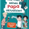 Kinder ZEIT Buchhandlung Kinderbücher Ab 9 Jahre<Johnson, Pete: Wie man seinen Papa aktualisiert
