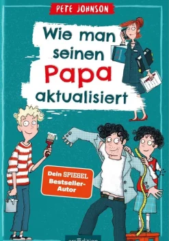 Kinder ZEIT Buchhandlung Kinderbücher Ab 9 Jahre<Johnson, Pete: Wie man seinen Papa aktualisiert