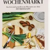 DIE ZEIT Kochen & Reisen<Kochbuch »Frisch vom Wochenmarkt«