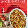 ZEITmagazin WOCHENMARKT Kochen & Reisen<Kochbuch »Wochenmarkt - Vegetarisch«