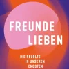 ZEIT Buchhandlung Sachbücher<Liebl, O: Freunde lieben. Die Revolte in unseren engsten Beziehungen