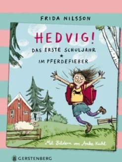 Kinder ZEIT Buchhandlung Kinderbücher Ab 6 Jahre<Nilsson, Frida: Hedvig! Das erste Schuljahr - Im Pferdefieber