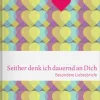 DIE ZEIT Geschenkbücher<Seither denk ich dauernd an Dich - Besondere Liebesbriefe