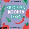 ZEIT CAMPUS Kochen & Reisen<»Studieren, kochen, leben« - Das Kochbuch für Studierende
