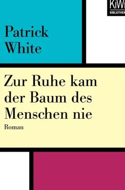 ZEIT Buchhandlung Romane<White, Patrick: Zur Ruhe kam der Baum des Menschen nie
