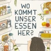Kinder ZEIT Buchhandlung Kinderbücher Ab 6 Jahre<Wo kommt unser Essen her?