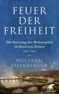 ZEIT Buchhandlung Sachbücher<Wolfram Eilenberger: Feuer der Freiheit