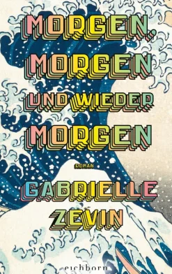 ZEIT Buchhandlung Romane<Zevin, Gabrielle: Morgen, morgen und wieder morgen